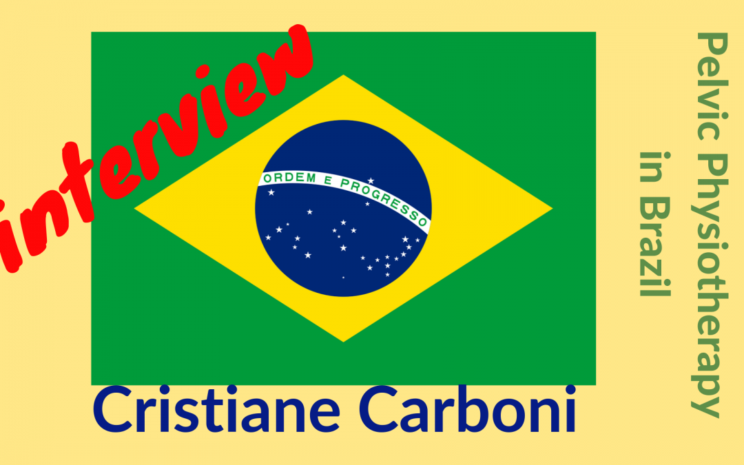 CRISTIANE CARBONI, FISIOTERAPEUTA PELVICA BRASILEIRA E DOUTORANDA